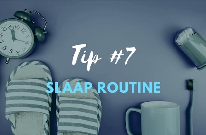 Tip 7 in slaap vallen slaap routine